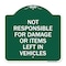 Signmission Not Responsible for Damage or Items Left in Vehicles, Green & White Alum Sign, 18" H, GW-1818-23545 A-DES-GW-1818-23545 - alternate 1